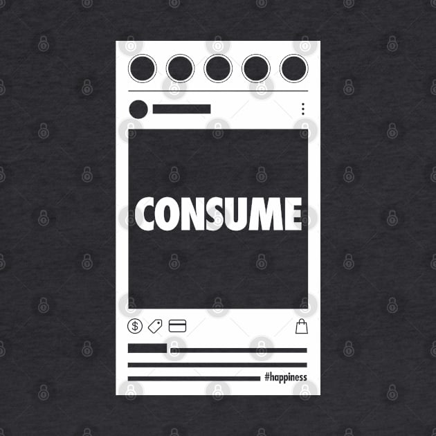 Consume - Social Media feed by Koyaanisqatsian